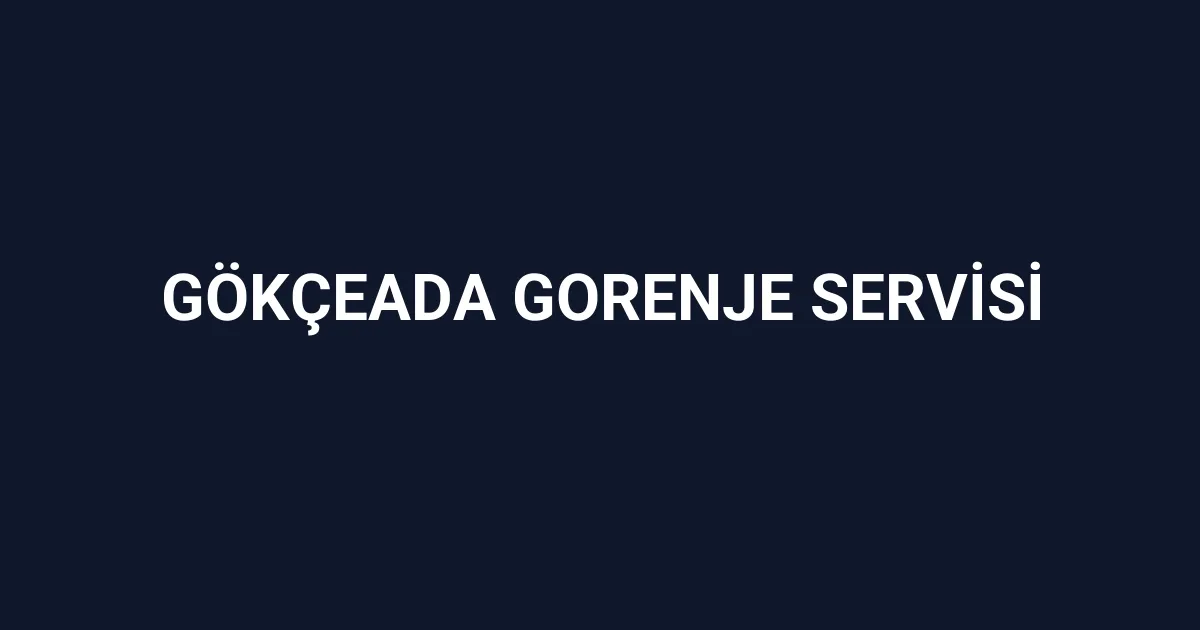 Gökçeada Gorenje Servisi
